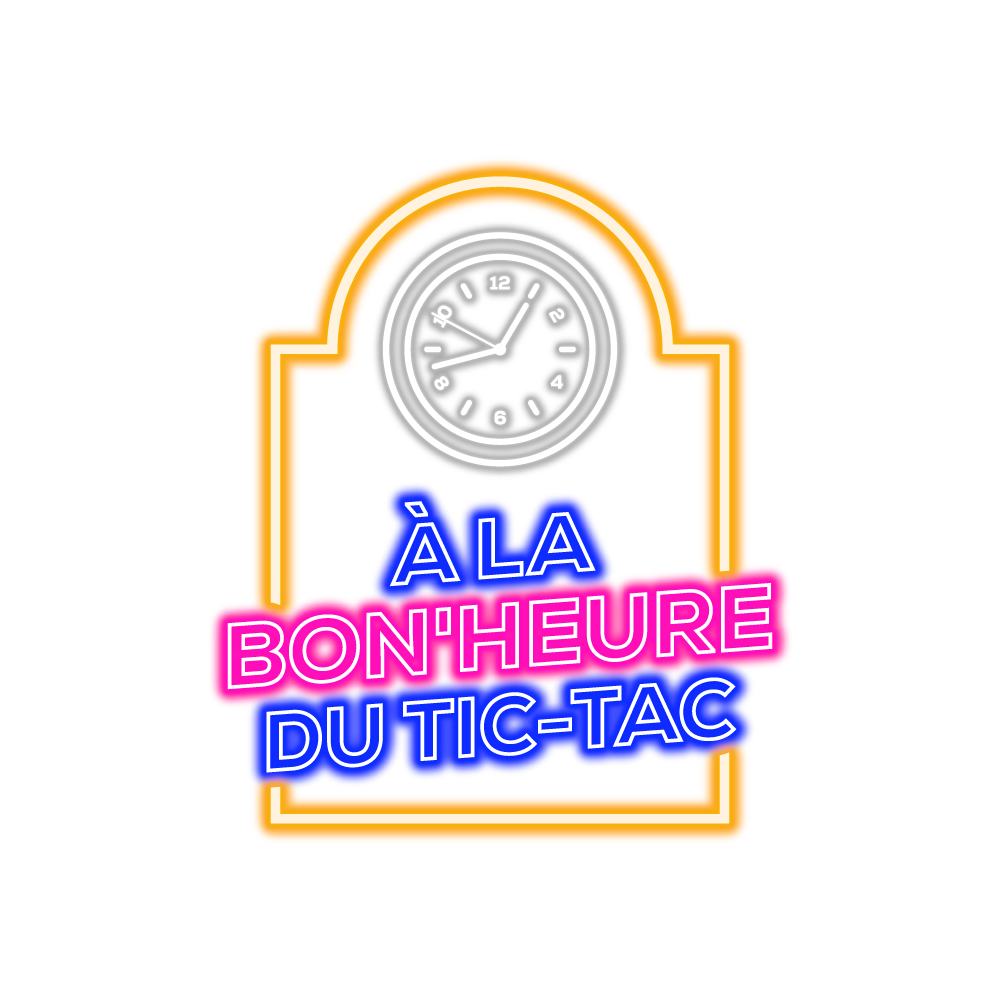 A LA BON HEURE DU TIC TAC